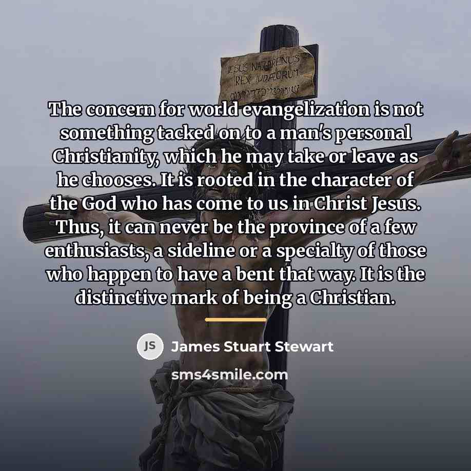 “The concern for world evangelization is not something tacked on…” quote by James Stuart Stewart