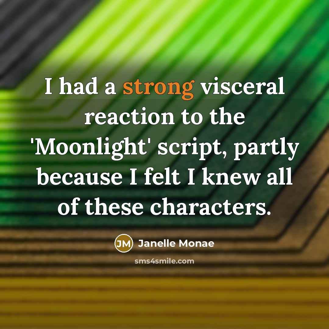 “I had a strong visceral reaction to the 'Moonlight' script,…” quote by Janelle Monae