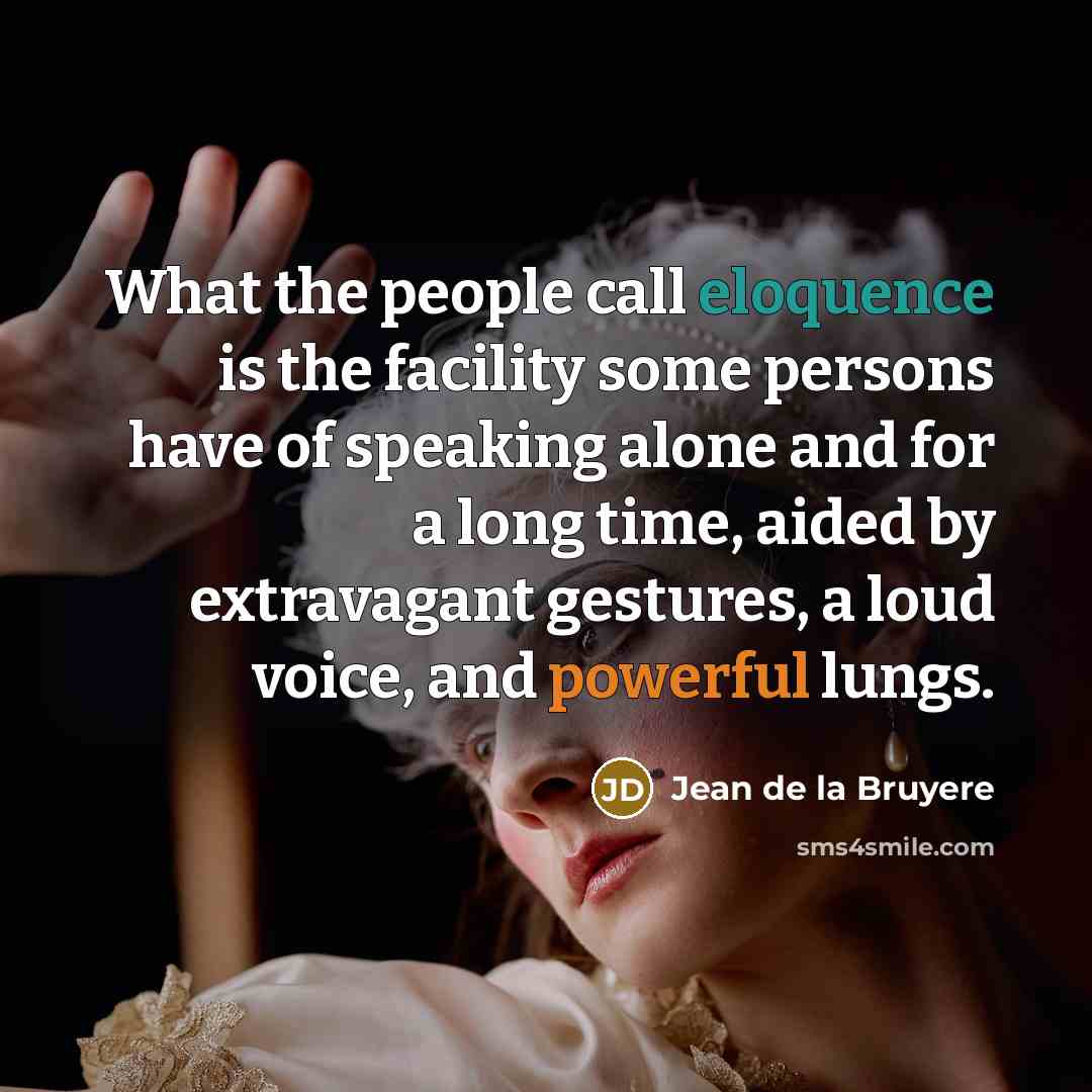 “What the people call eloquence is the facility some persons…” quote by Jean de la Bruyere