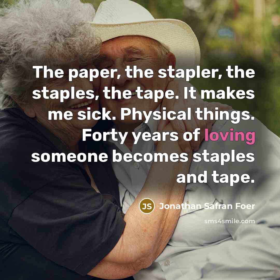 “The paper, the stapler, the staples, the tape. It makes…” quote by Jonathan Safran Foer