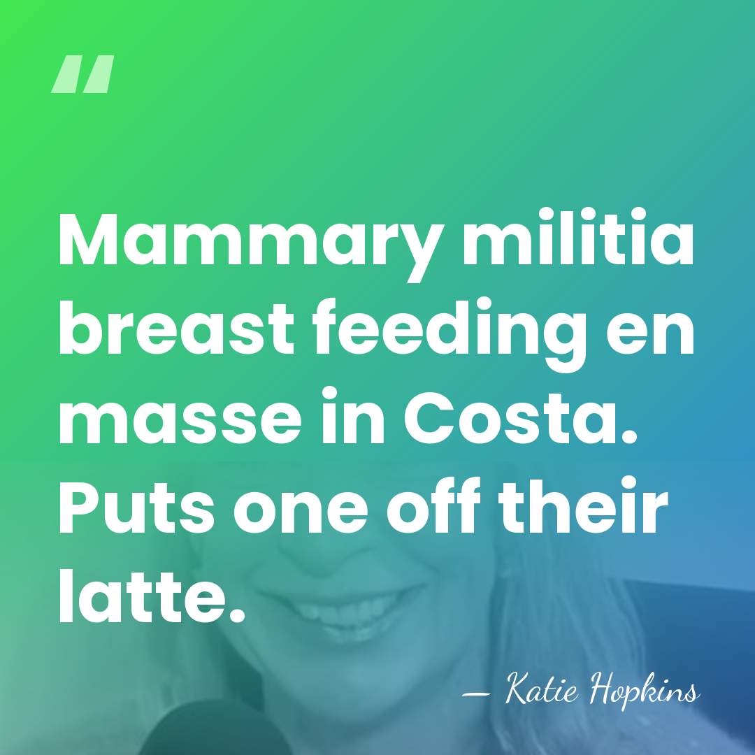 Mammary militia breast feeding en masse in Costa. Puts one off their&hellip; - Katie Hopkins