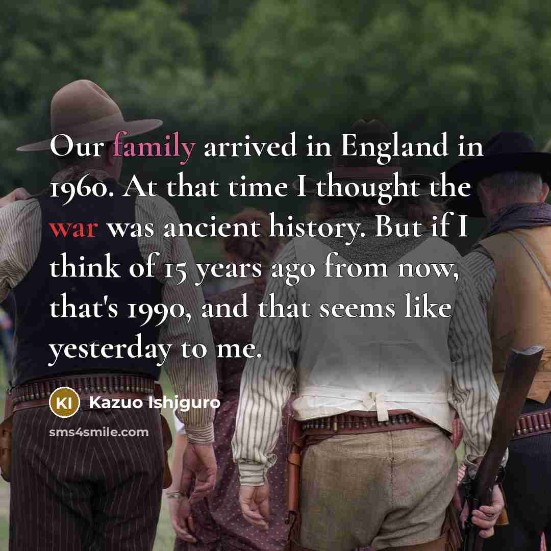 “Our family arrived in England in 1960. At that time…” quote by Kazuo Ishiguro