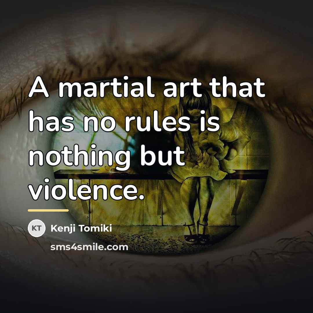 “A martial art that has no rules is nothing but…” quote by Kenji Tomiki
