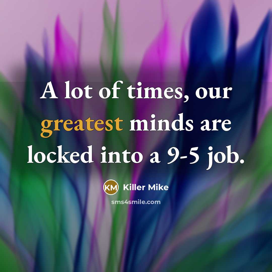 “A lot of times, our greatest minds are locked into…” quote by Killer Mike