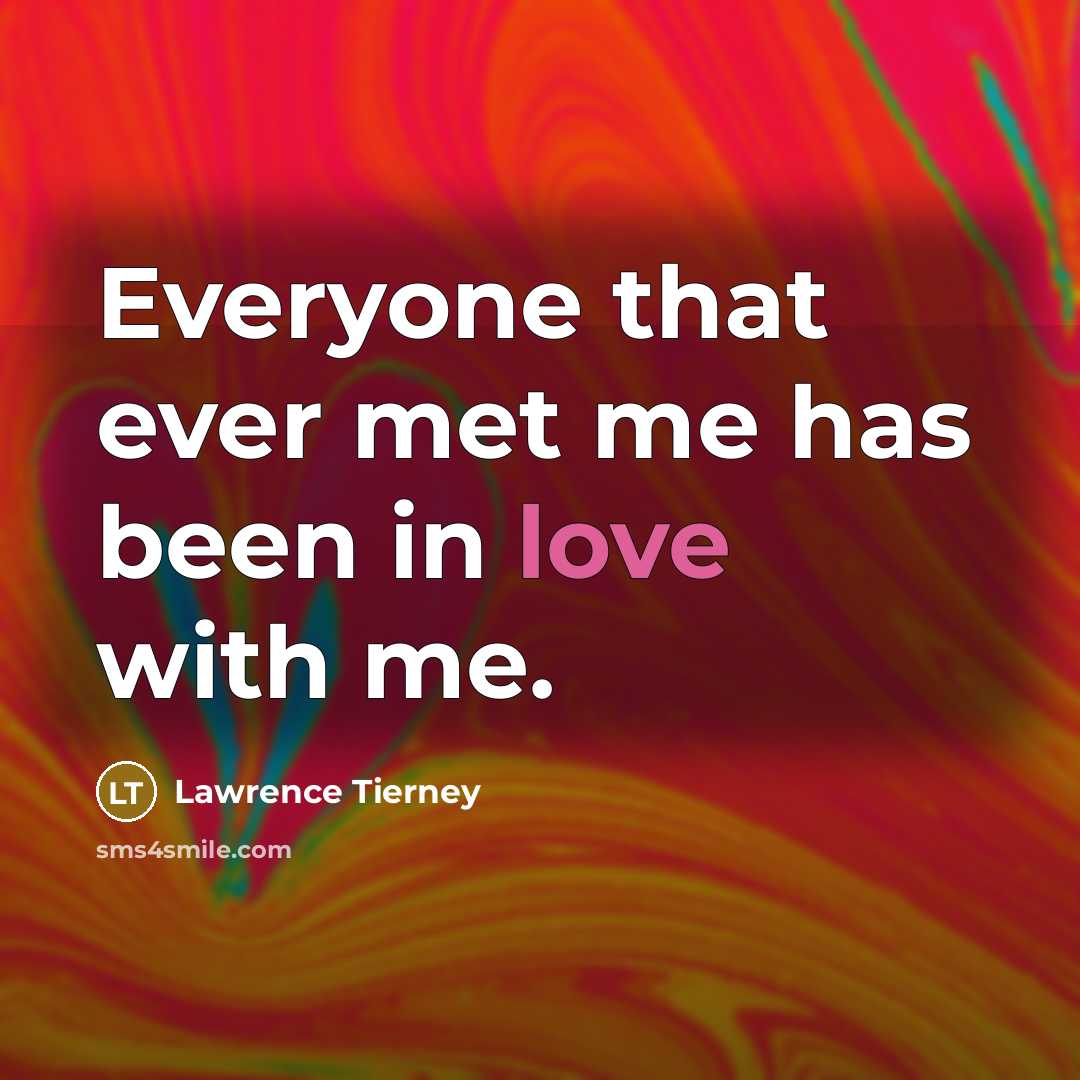 “Everyone that ever met me has been in love with…” quote by Lawrence Tierney