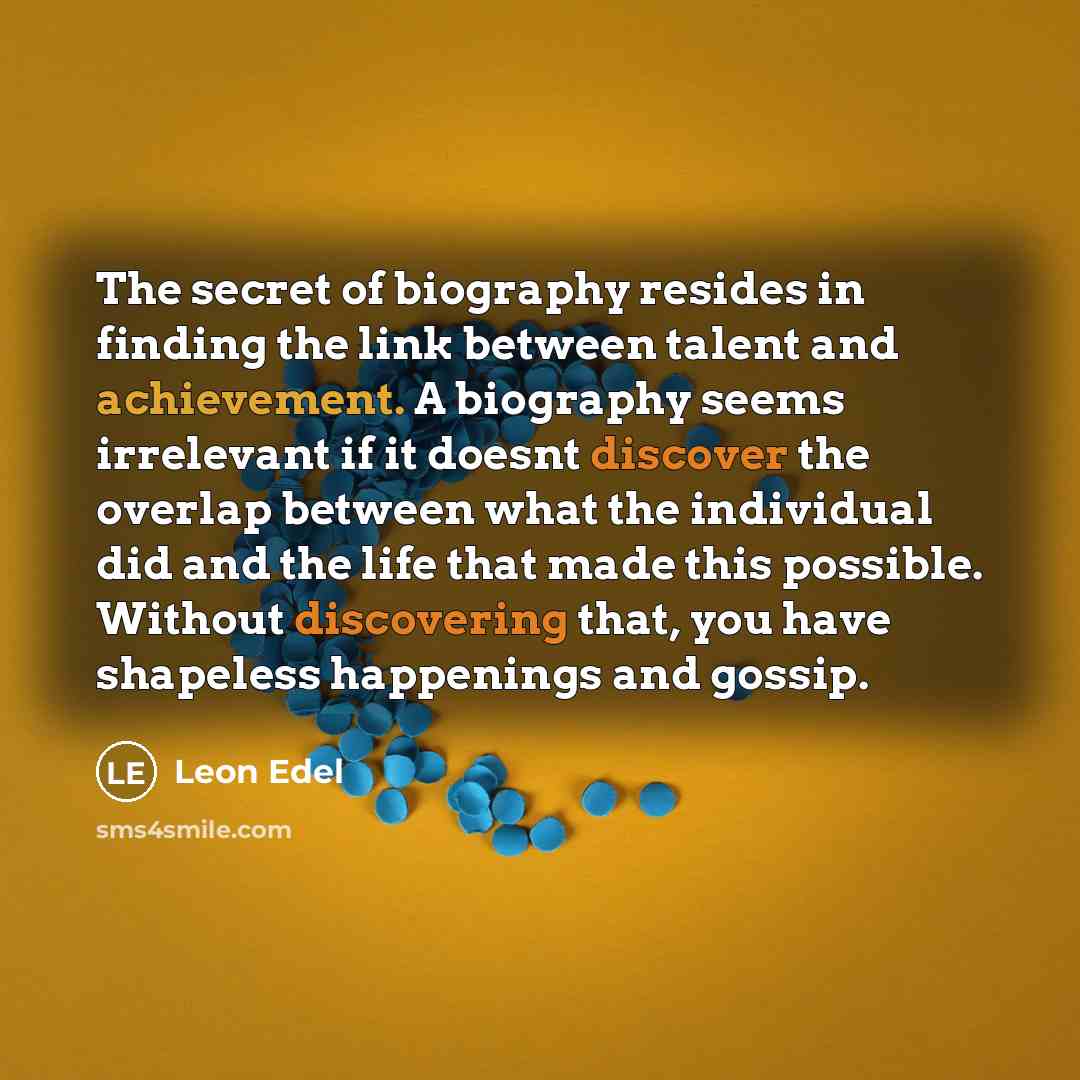 “The secret of biography resides in finding the link between…” quote by Leon Edel