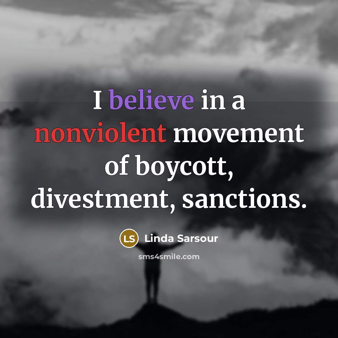 “I believe in a nonviolent movement of boycott, divestment, sanctions.…” quote by Linda Sarsour