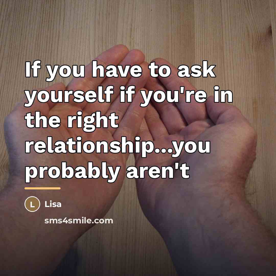 “If you have to ask yourself if you're in the…” quote by Lisa