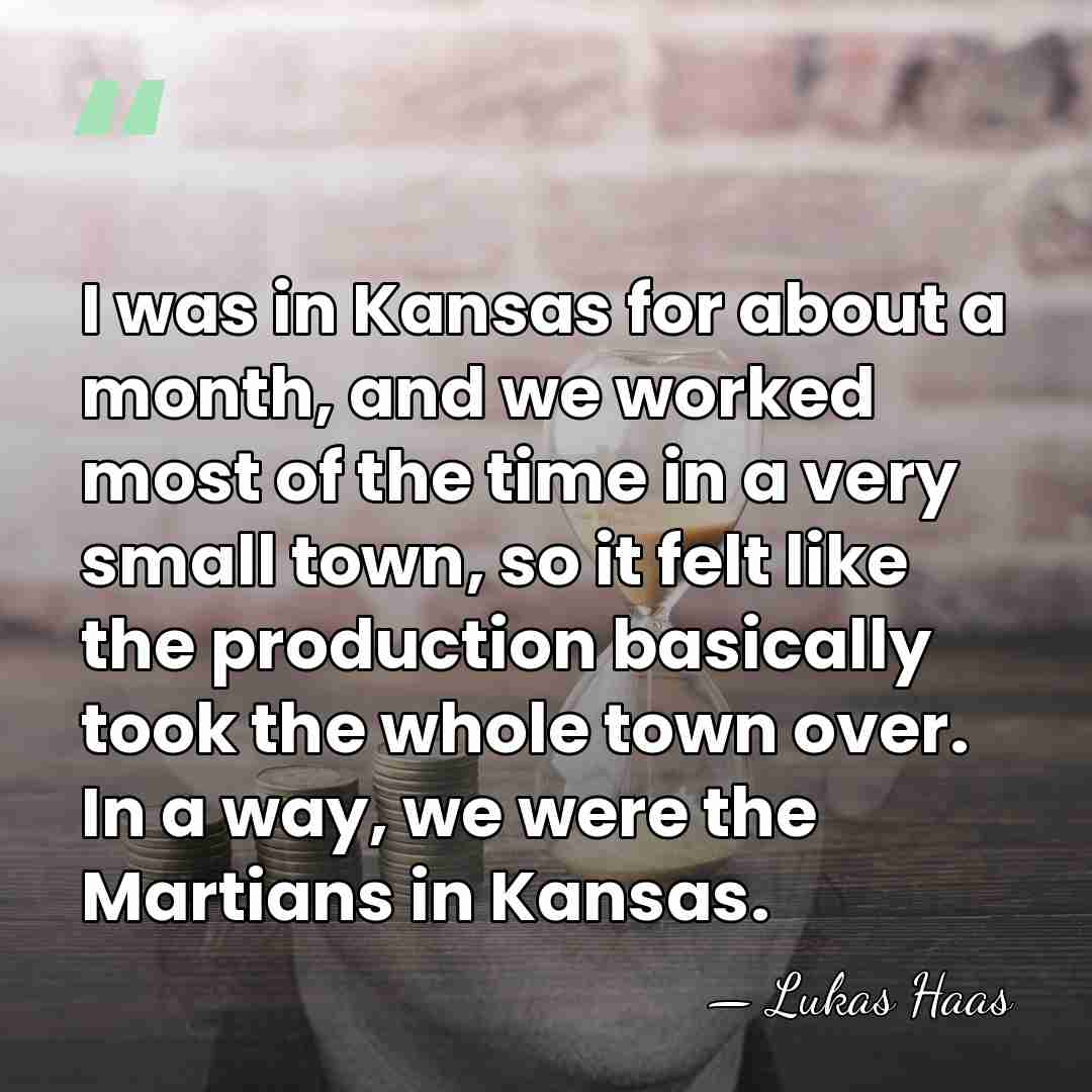 I was in Kansas for about a month, and we worked most&hellip; - Lukas Haas