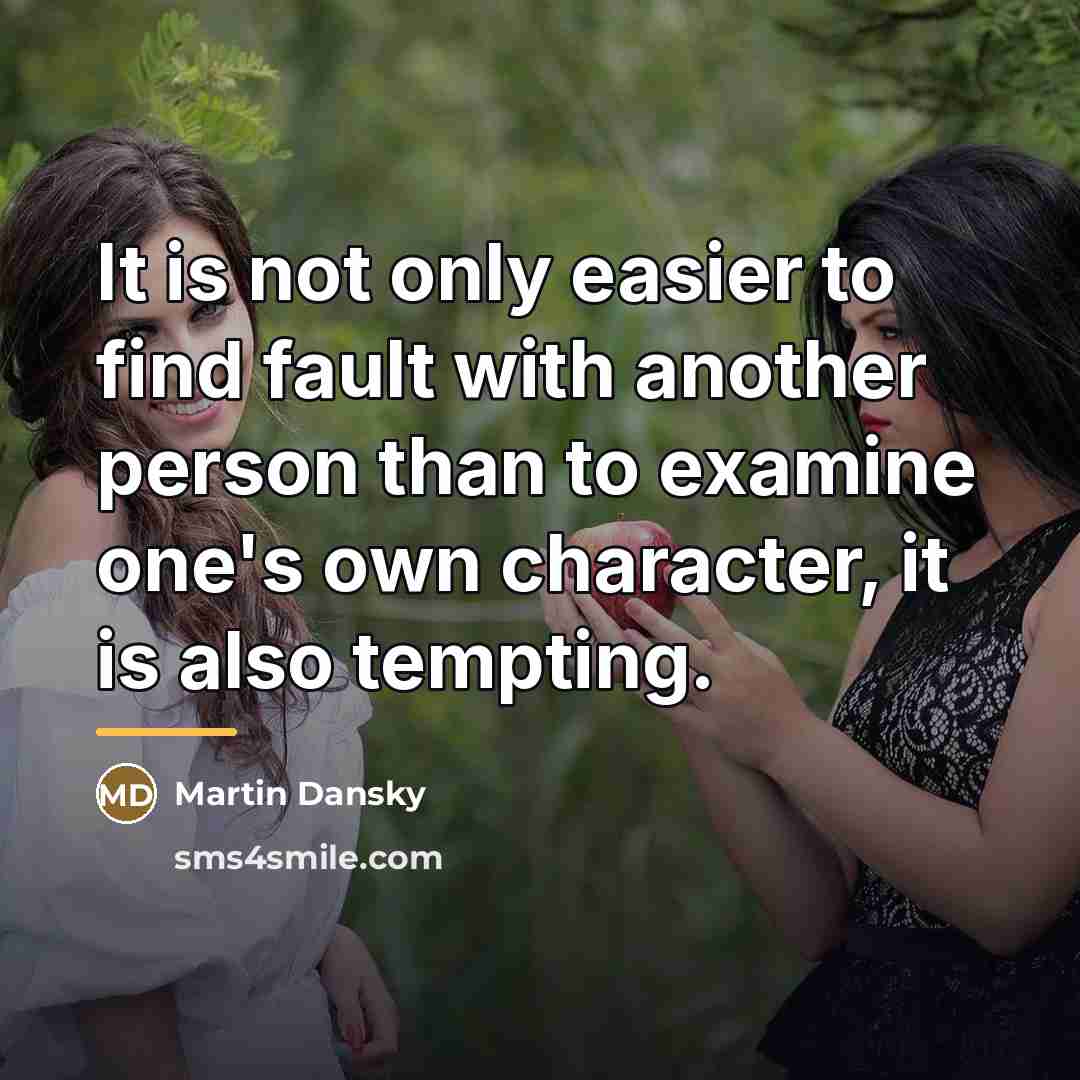 “It is not only easier to find fault with another…” quote by Martin Dansky
