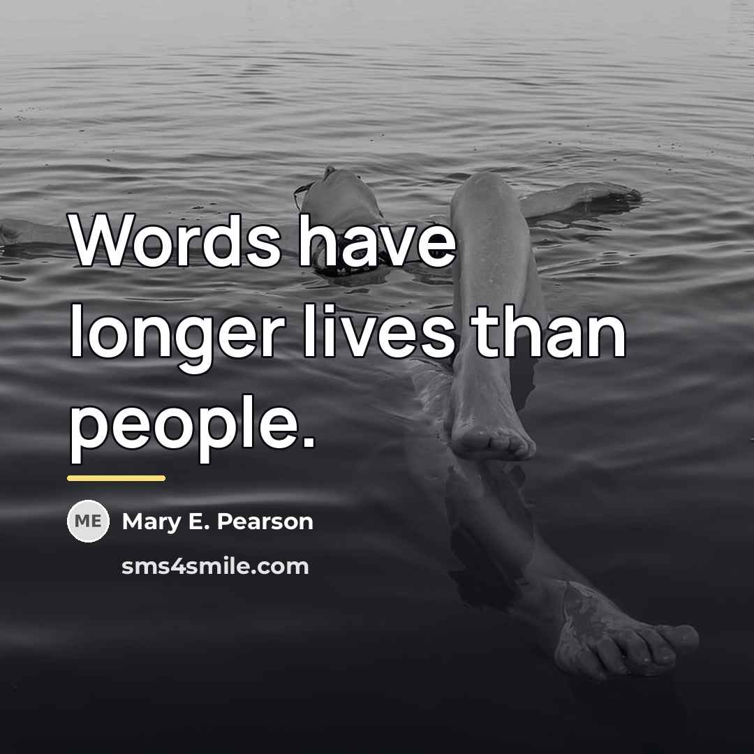 “Words have longer lives than people.…” quote by Mary E. Pearson