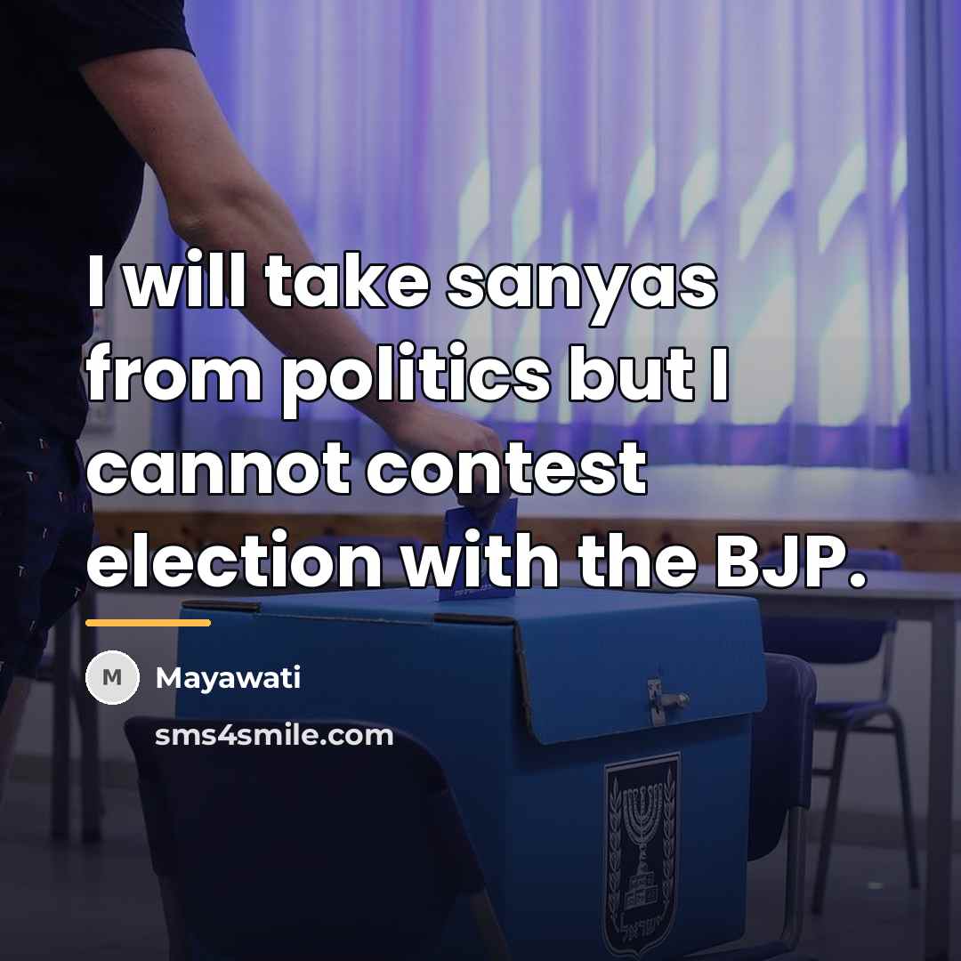 “I will take sanyas from politics but I cannot contest…” quote by Mayawati