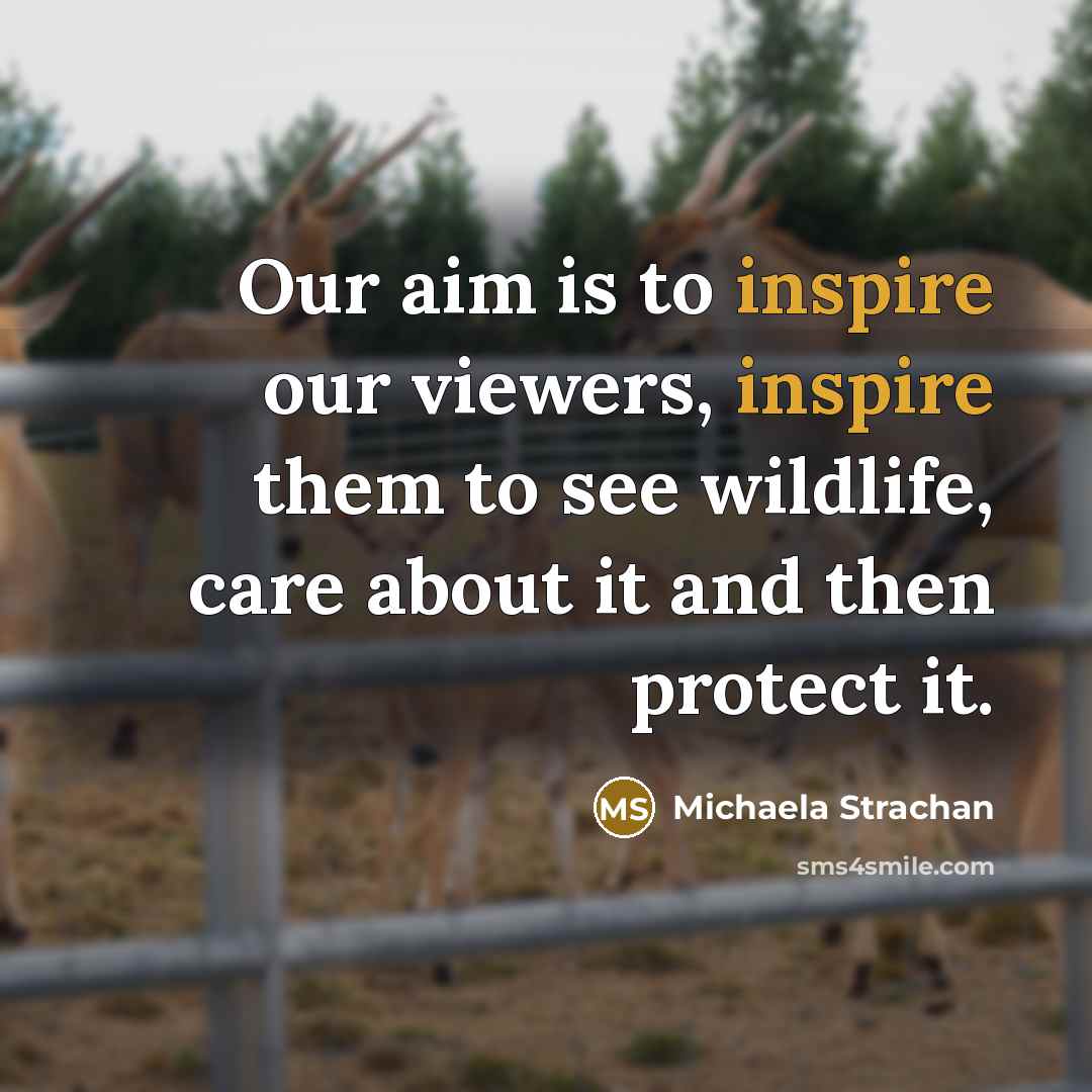 “Our aim is to inspire our viewers, inspire them to…” quote by Michaela Strachan