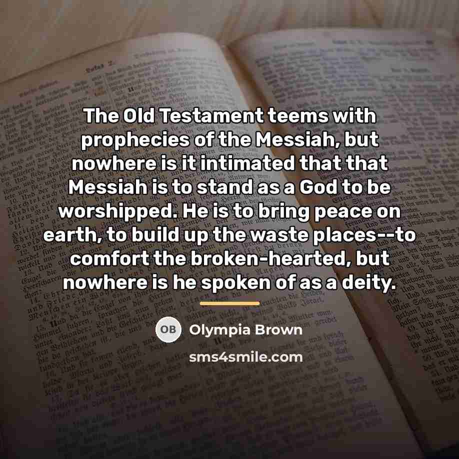 “The Old Testament teems with prophecies of the Messiah, but…” quote by Olympia Brown