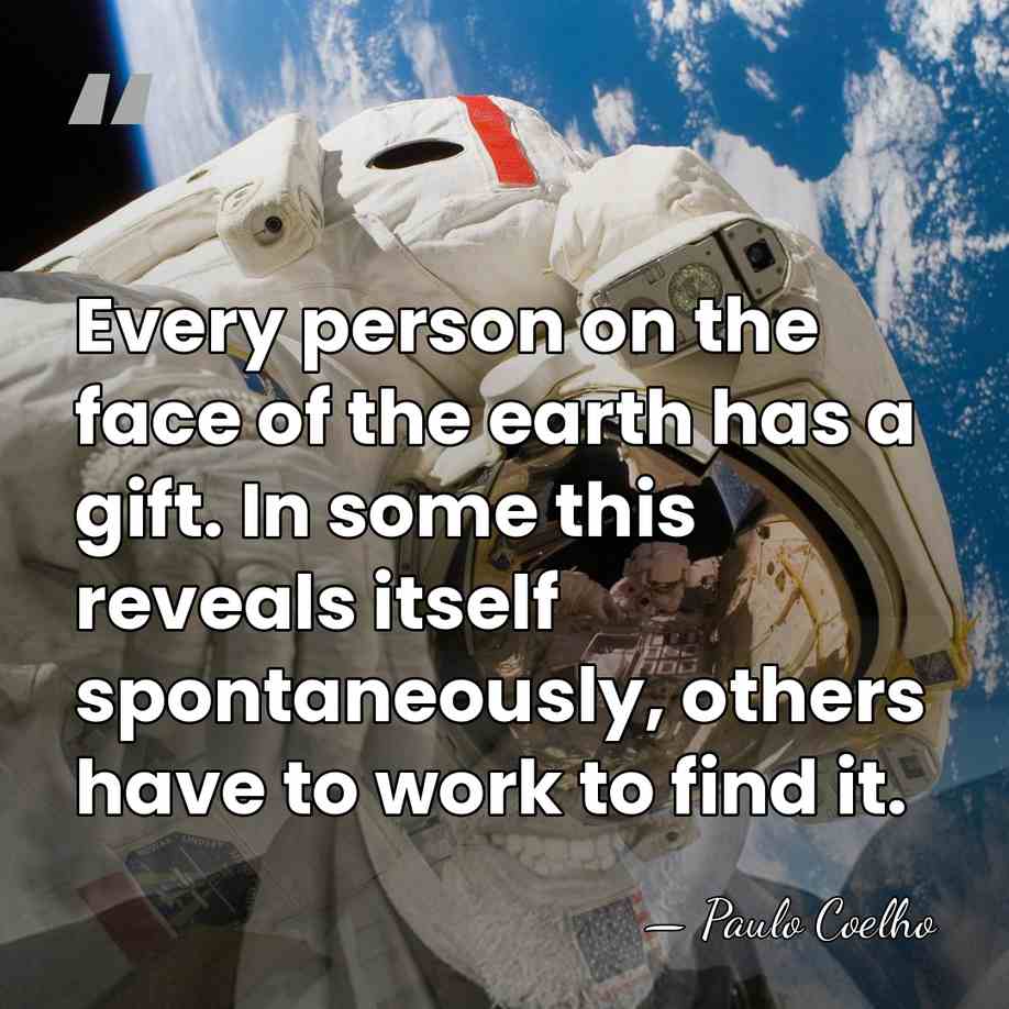 Every person on the face of the earth has a gift. In&hellip; - Paulo Coelho