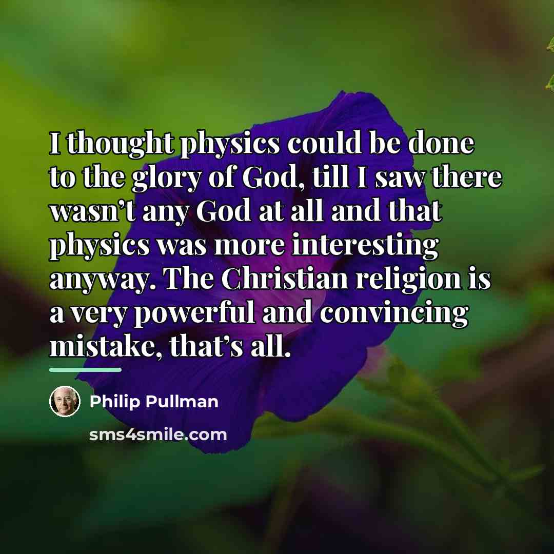 “I thought physics could be done to the glory of…” quote by Philip Pullman