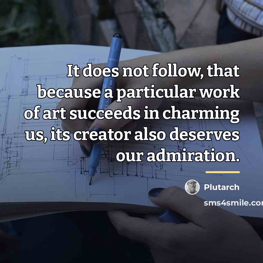 “It does not follow, that because a particular work of…” quote by Plutarch
