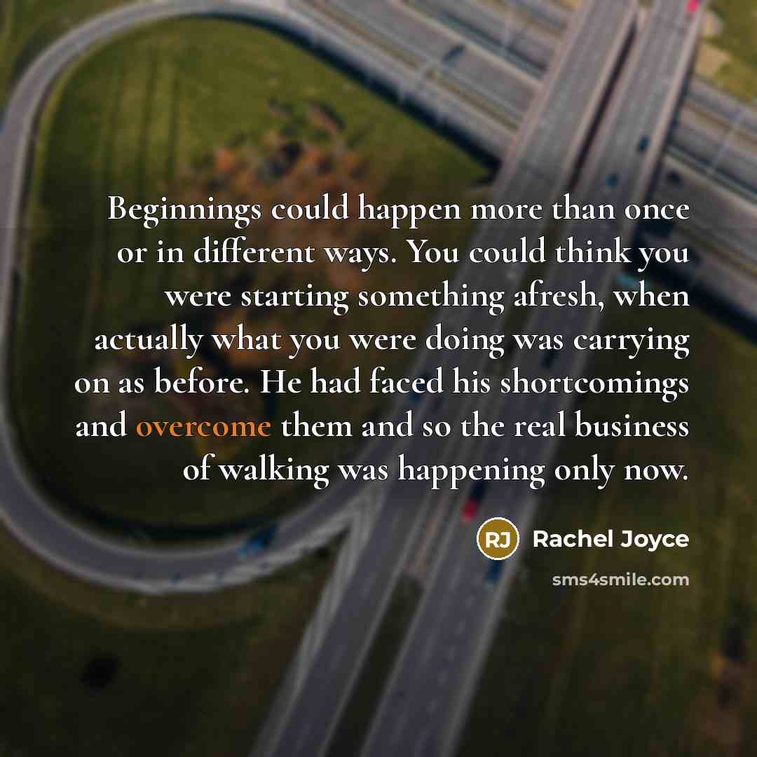 “Beginnings could happen more than once or in different ways.…” quote by Rachel Joyce