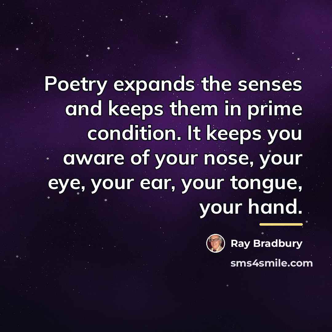 “Poetry expands the senses and keeps them in prime condition.…” quote by Ray Bradbury