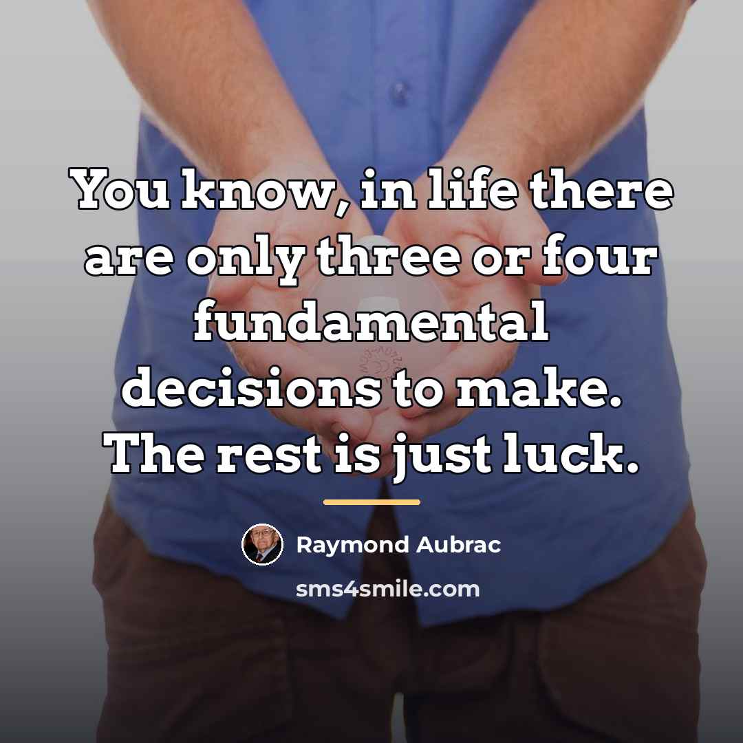“You know, in life there are only three or four…” quote by Raymond Aubrac