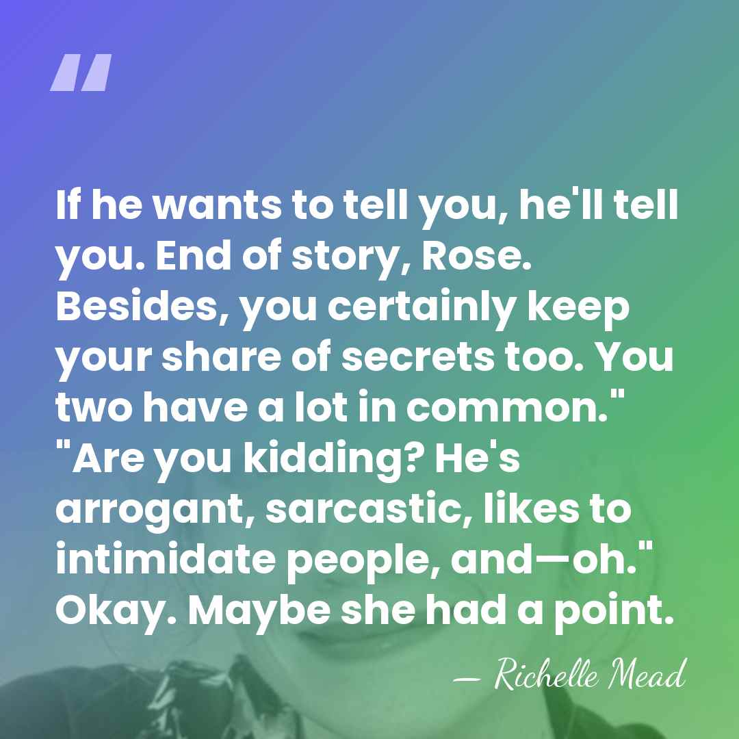 If he wants to tell you, he'll tell you. End of story,&hellip; - Richelle Mead
