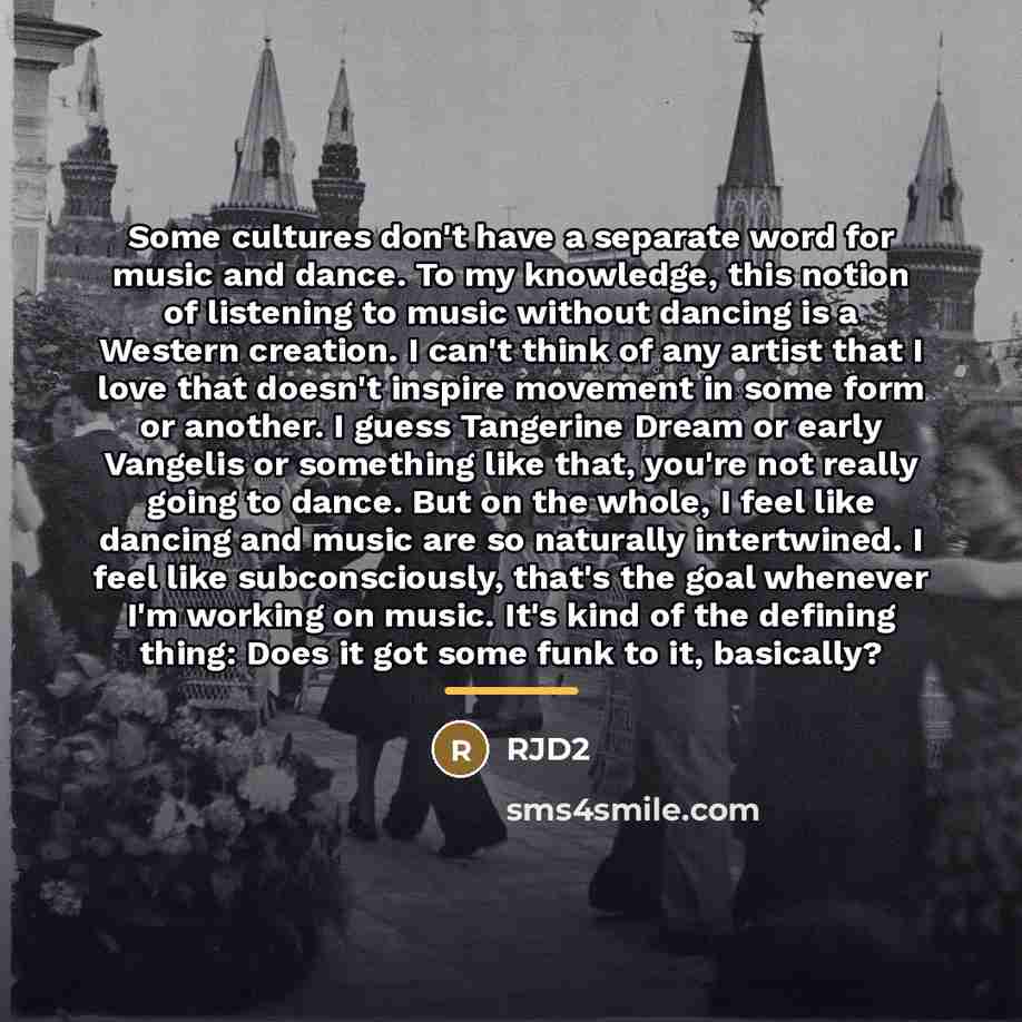 “Some cultures don't have a separate word for music and…” quote by RJD2