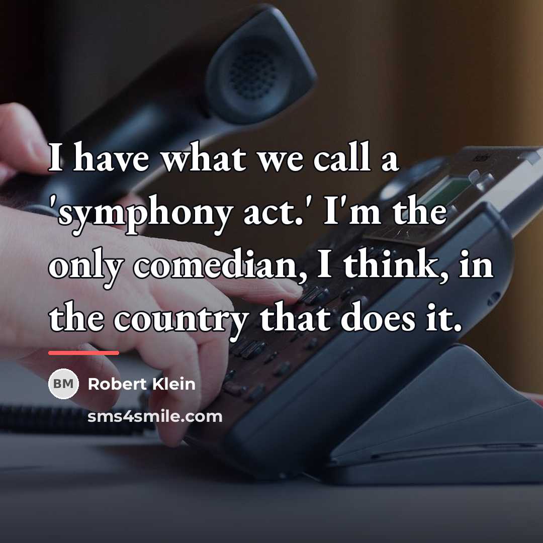 “I have what we call a 'symphony act.' I'm the…” quote by Robert Klein