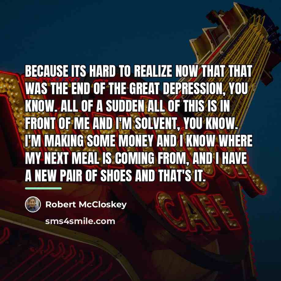 “Because its hard to realize now that that was the…” quote by Robert McCloskey