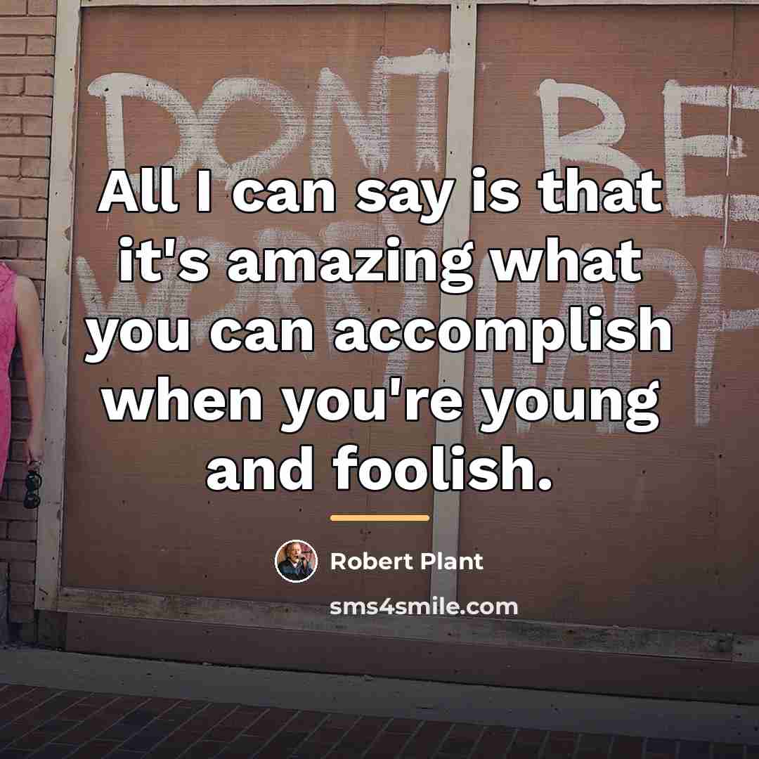 “All I can say is that it's amazing what you…” quote by Robert Plant