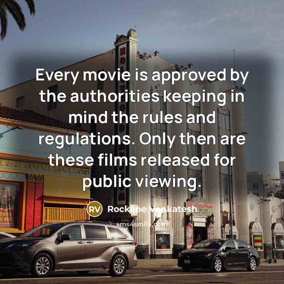 “Every movie is approved by the authorities keeping in mind…” quote by Rockline Venkatesh