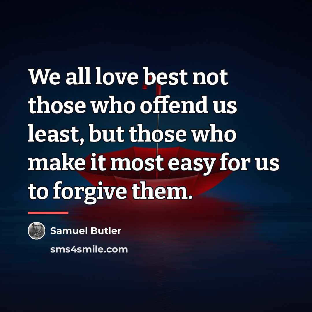 “We all love best not those who offend us least,…” quote by Samuel Butler