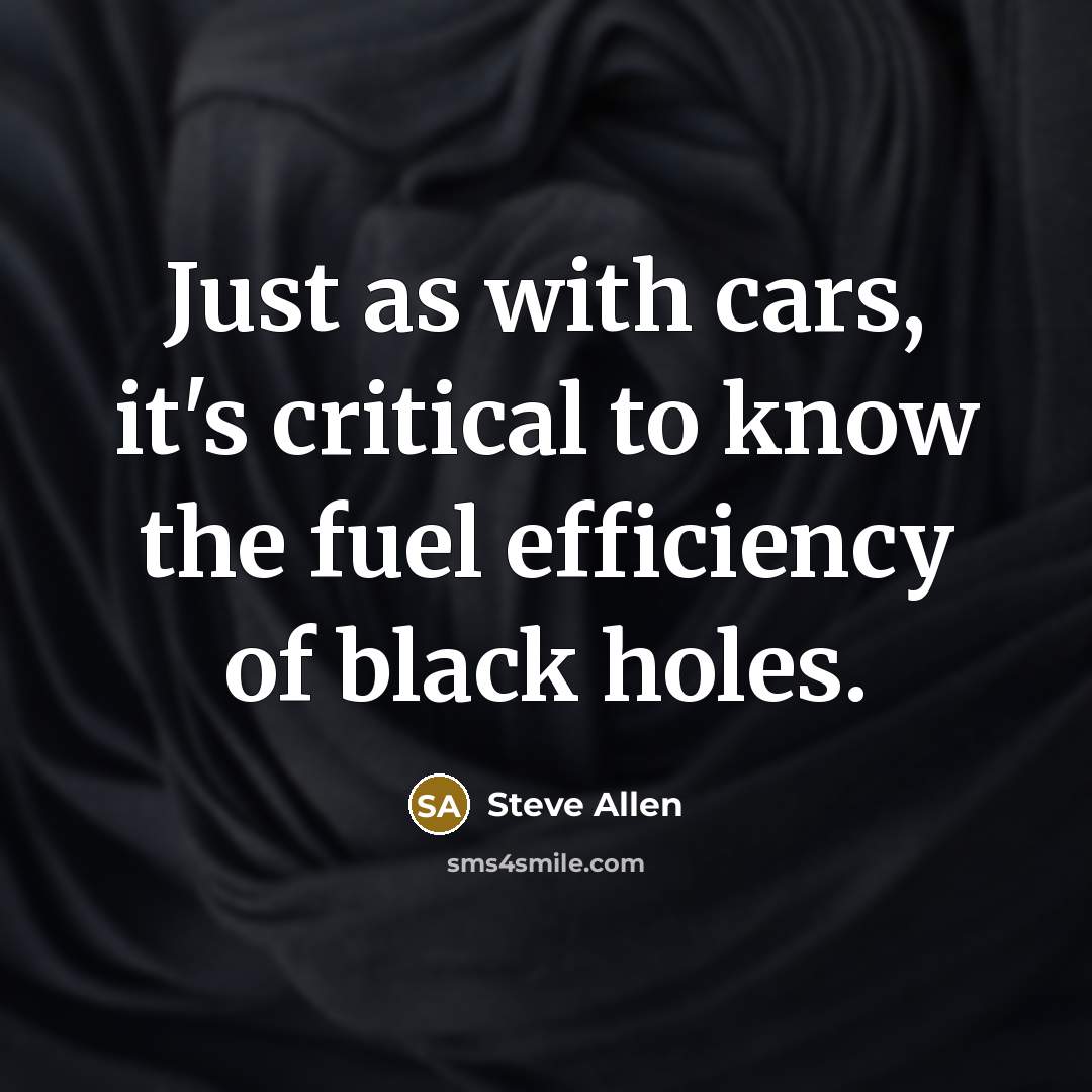 “Just as with cars, it's critical to know the fuel…” quote by Steve Allen