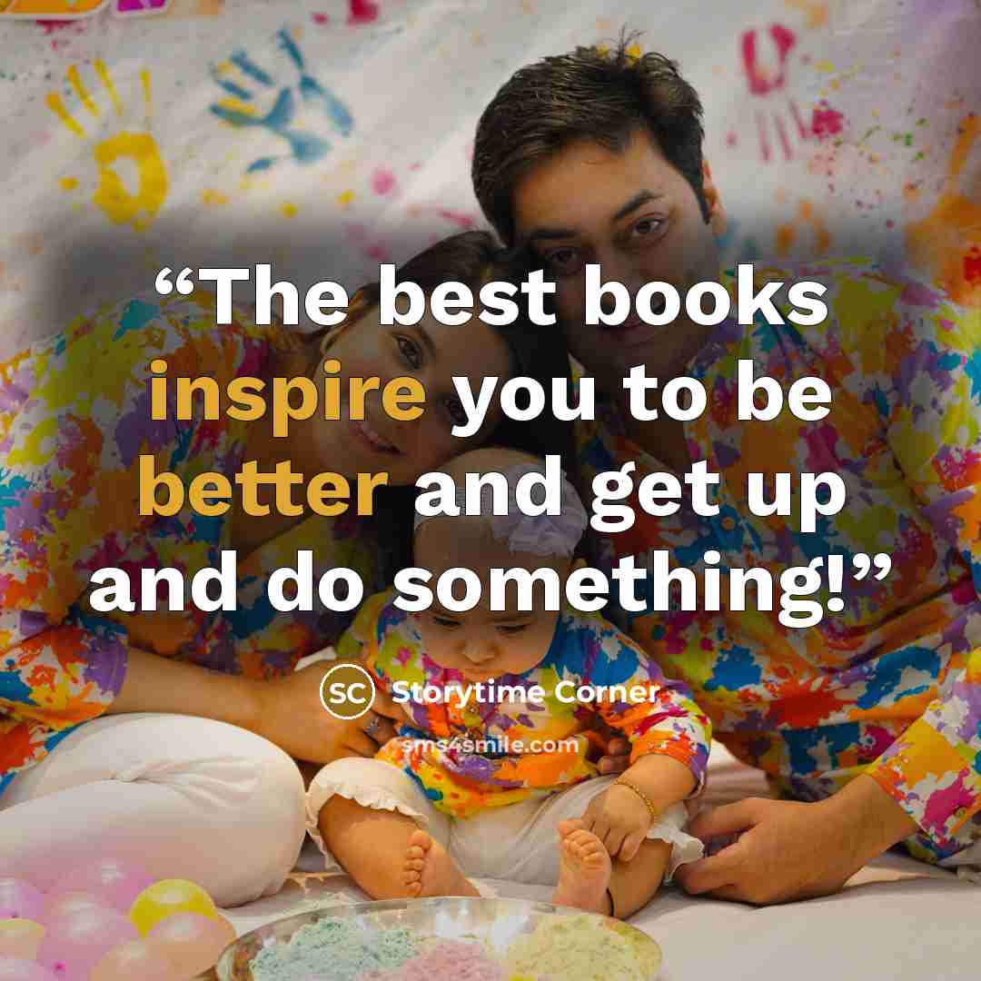 “The best books inspire you to be better and get up and do something!” quote by Storytime Corner