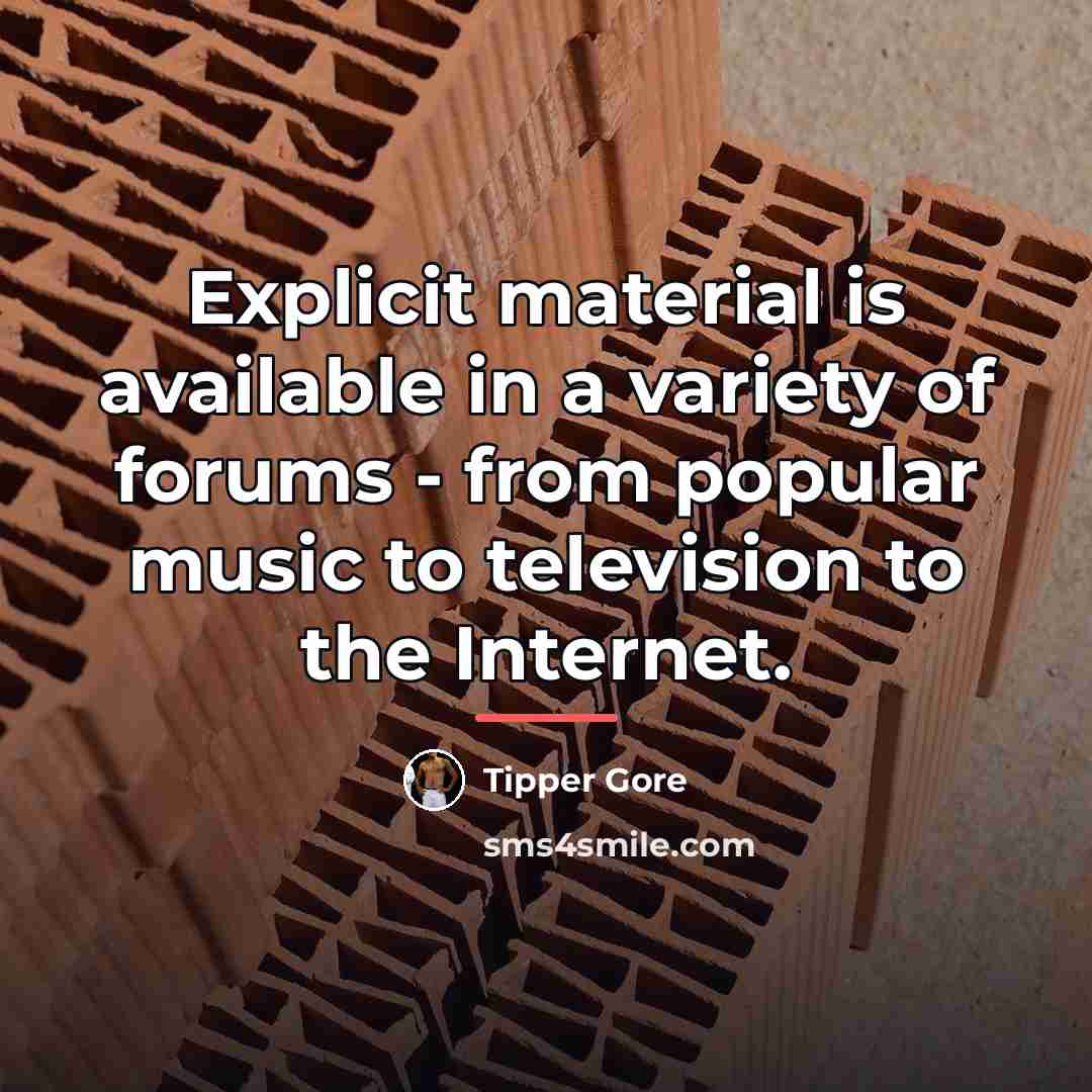 “Explicit material is available in a variety of forums -…” quote by Tipper Gore
