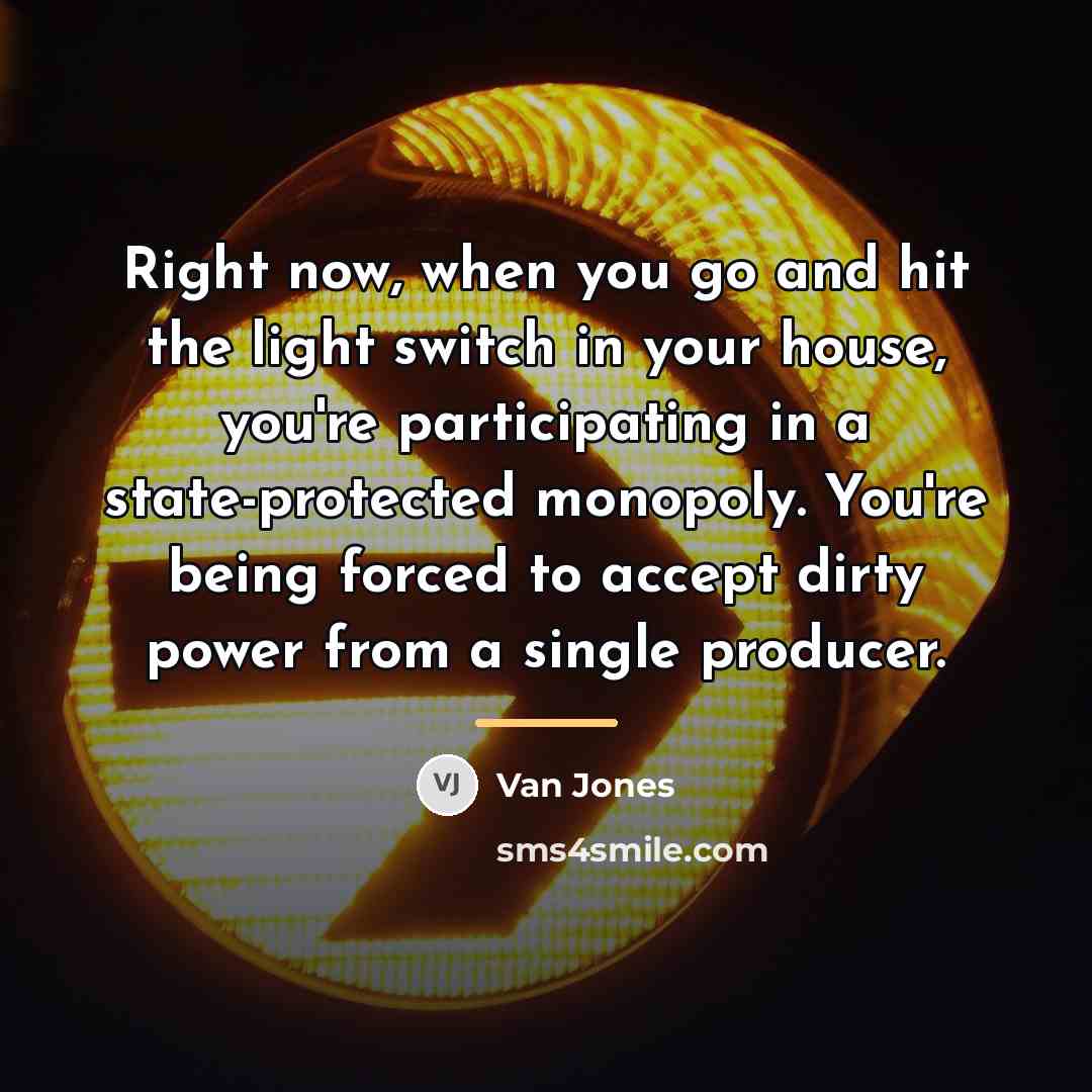 “Right now, when you go and hit the light switch…” quote by Van Jones