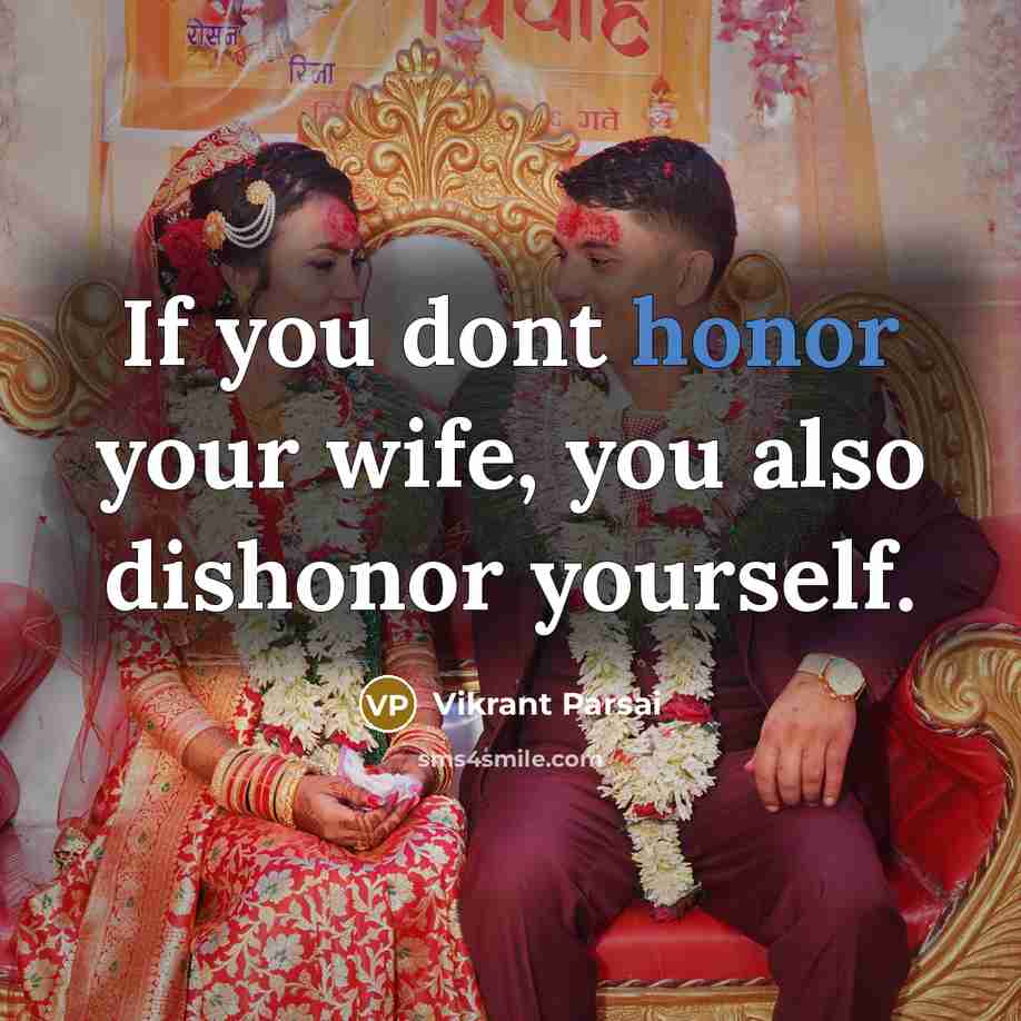 “If you dont honor your wife, you also dishonor yourself.…” quote by Vikrant Parsai