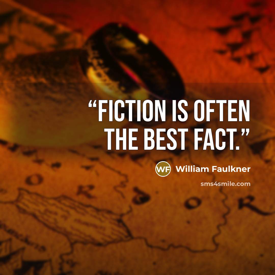 “Fiction is often the best fact.” quote by William Faulkner
