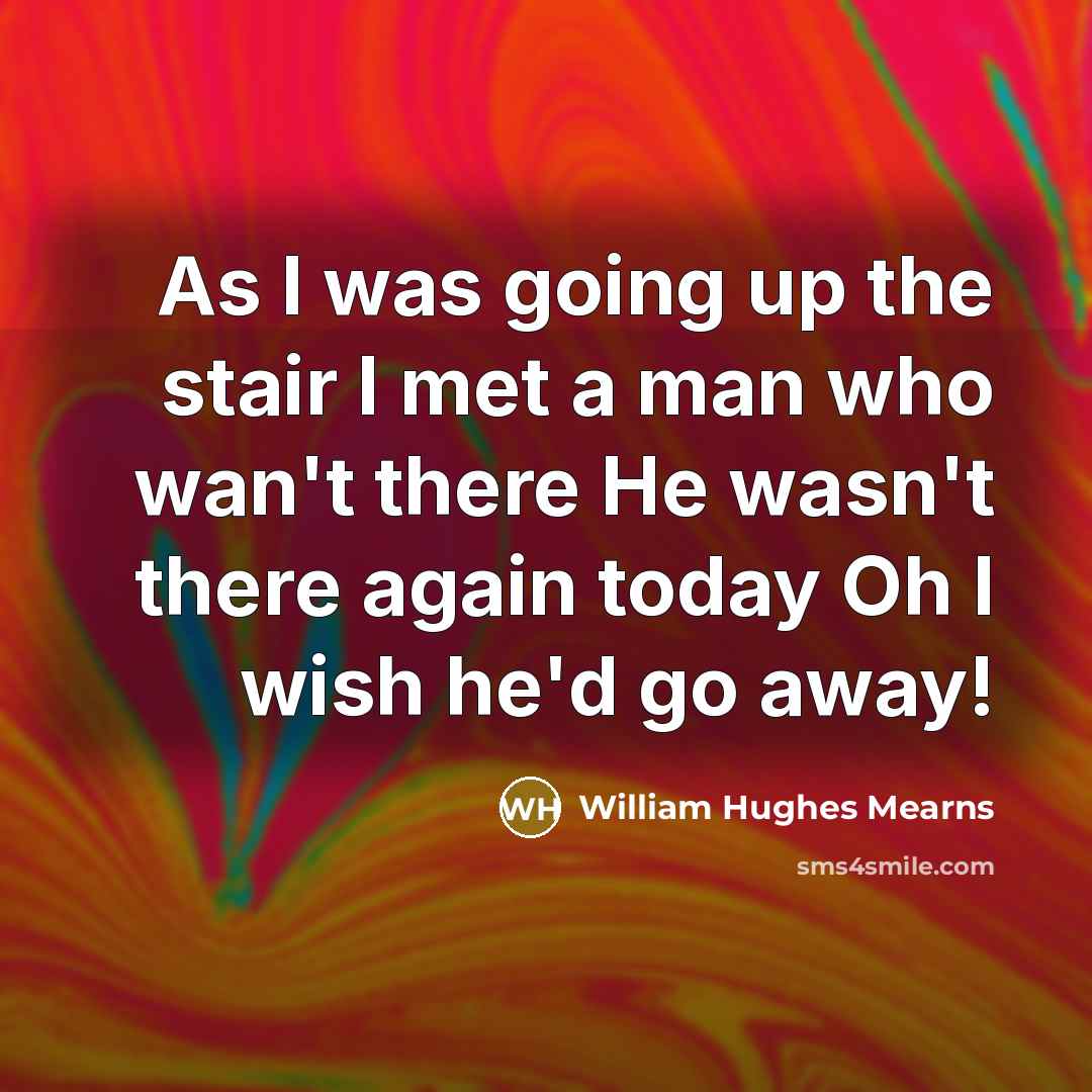 “As I was going up the stair I met a…” quote by William Hughes Mearns