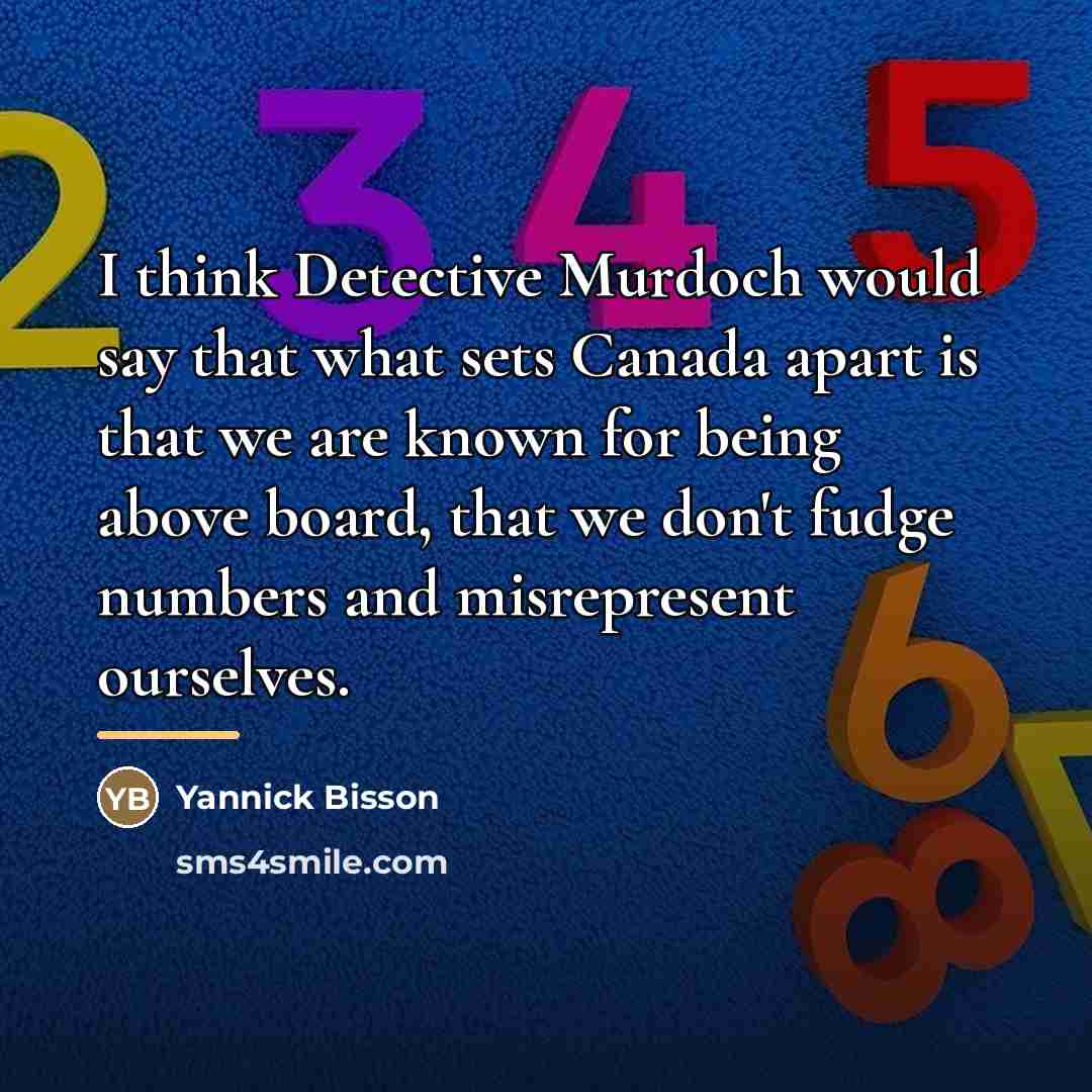 “I think Detective Murdoch would say that what sets Canada…” quote by Yannick Bisson