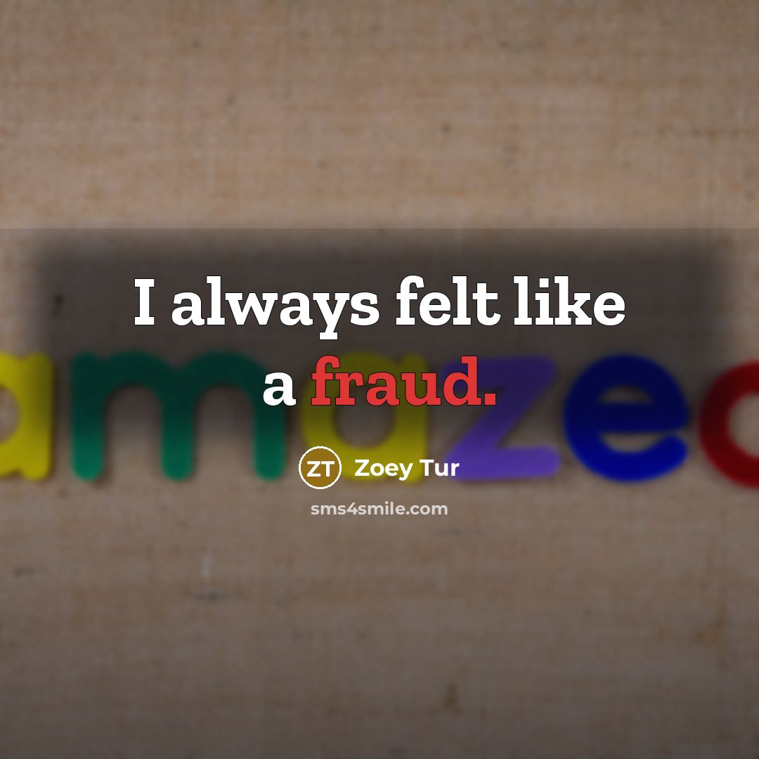 “I always felt like a fraud.…” quote by Zoey Tur