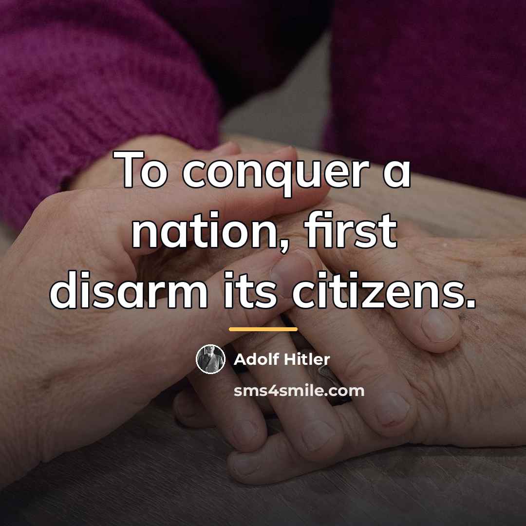 “To conquer a nation, first disarm its citizens.…” quote by Adolf Hitler