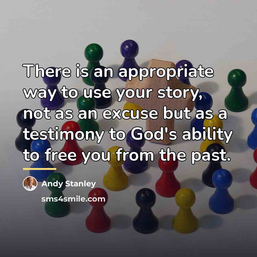 “There is an appropriate way to use your story, not…” quote by Andy Stanley