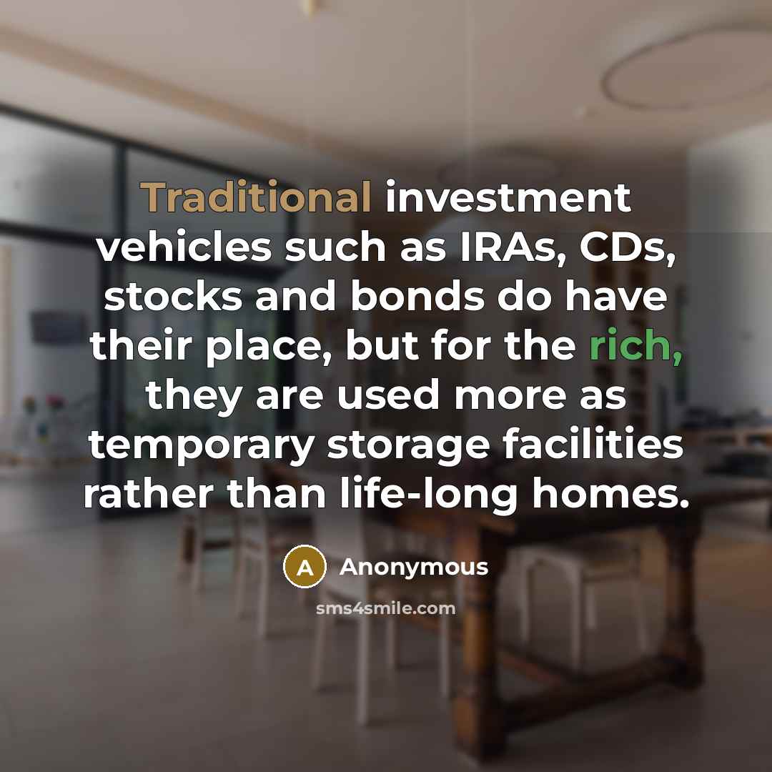 “Traditional investment vehicles such as IRAs, CDs, stocks and bonds…” quote by Anonymous