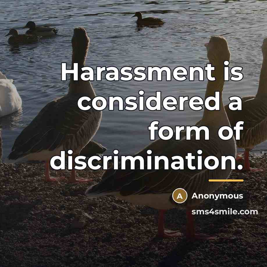 “Harassment is considered a form of discrimination.…” quote by Anonymous