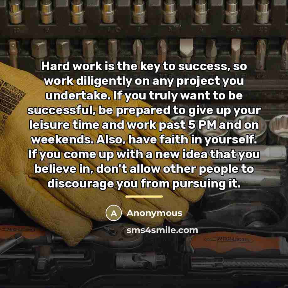 “Hard work is the key to success, so work diligently…” quote by Anonymous