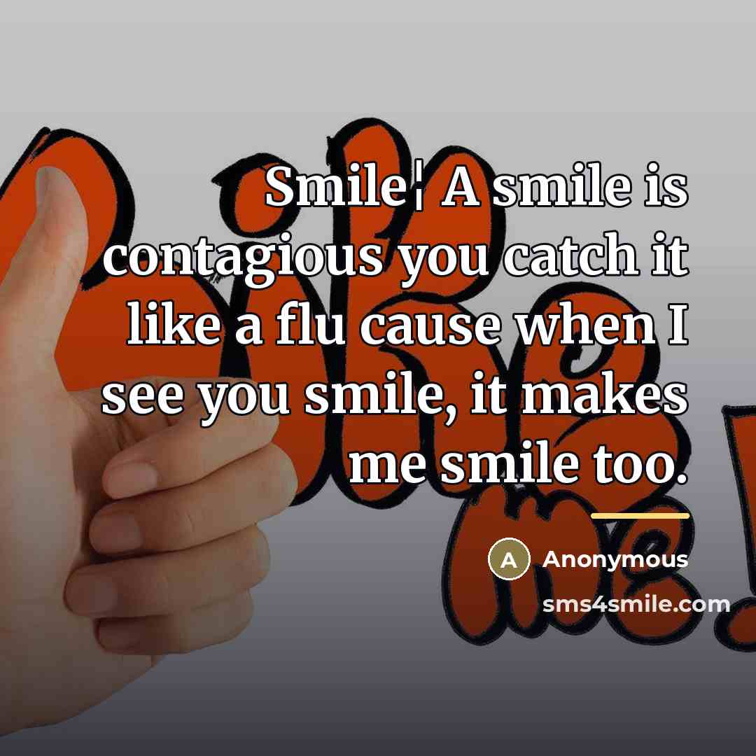 “Smile¦ A smile is contagious you catch it like a…” quote by Anonymous