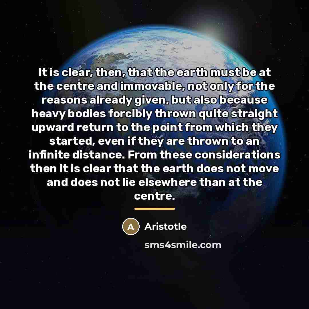 “It is clear, then, that the earth must be at…” quote by Aristotle