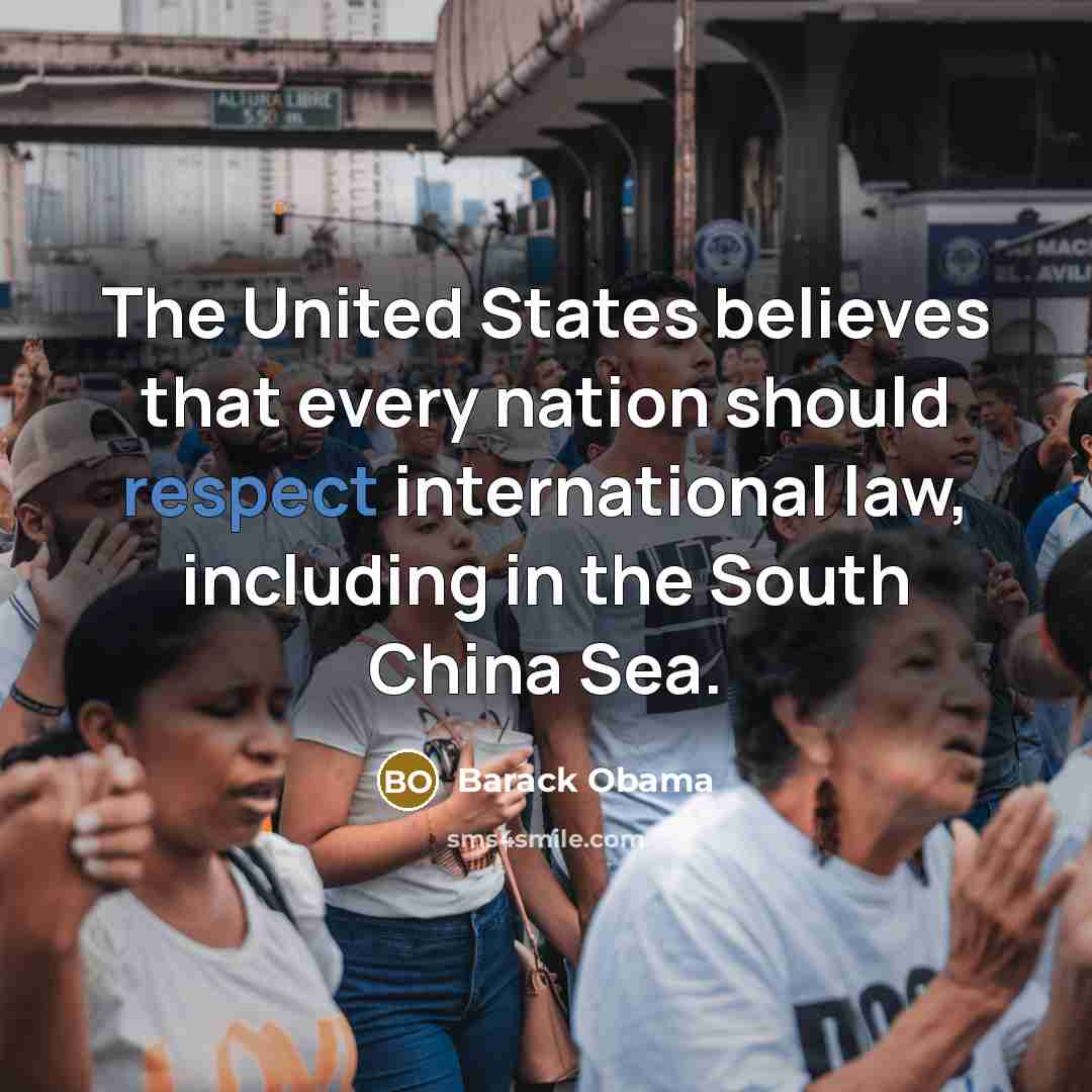 “The United States believes that every nation should respect international…” quote by Barack Obama