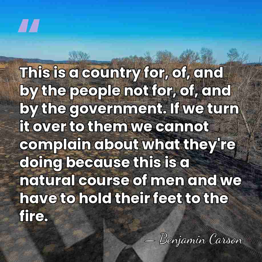 This is a country for, of, and by the people not for,&hellip; - Benjamin Carson