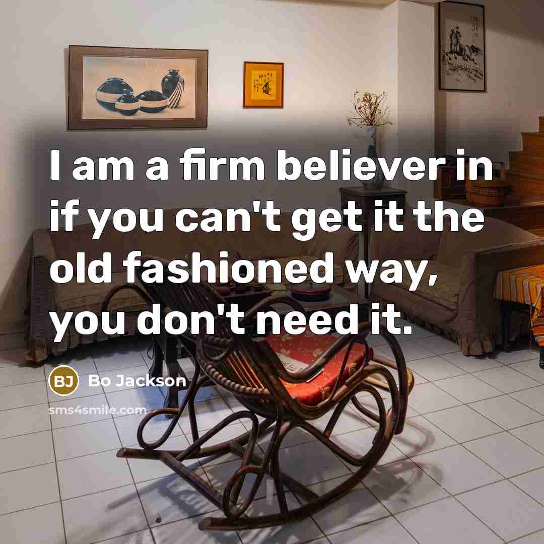“I am a firm believer in if you can't get…” quote by Bo Jackson